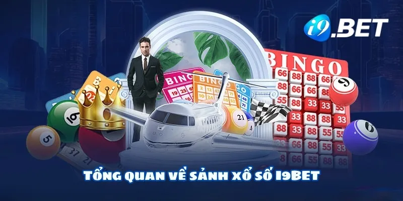 Tổng quan về sảnh xổ số I9BET